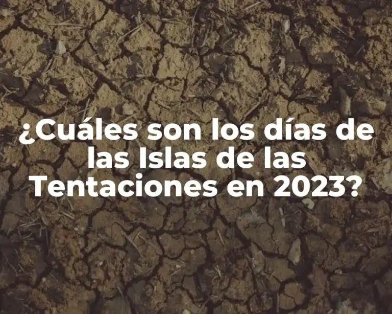 ¿Cuáles son los días de las Islas de las Tentaciones en 2023?