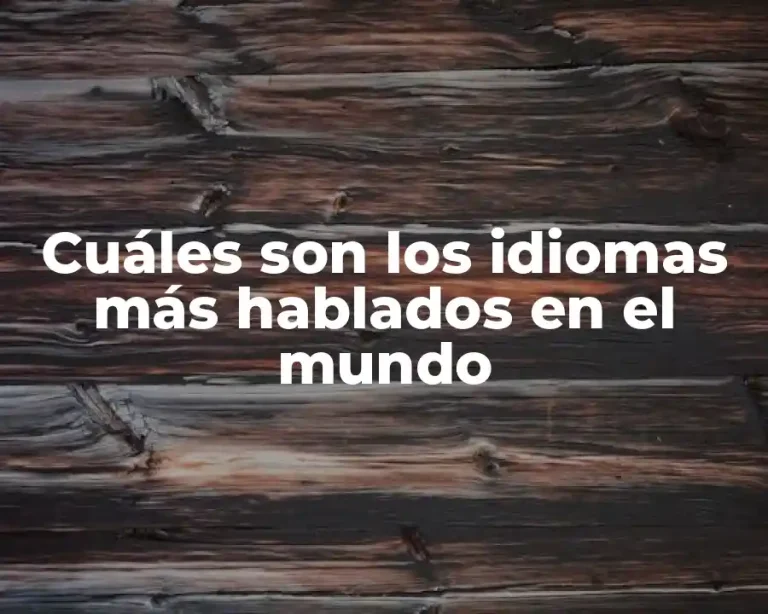 Cuáles son los idiomas más hablados en el mundo