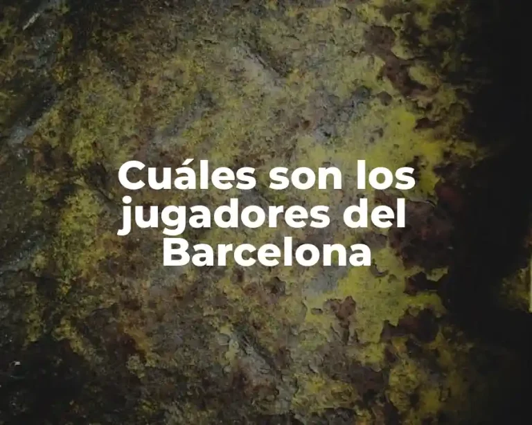 Cuáles son los jugadores del Barcelona