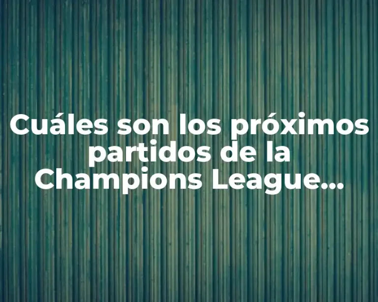 Cuáles son los próximos partidos de la Champions League 2023