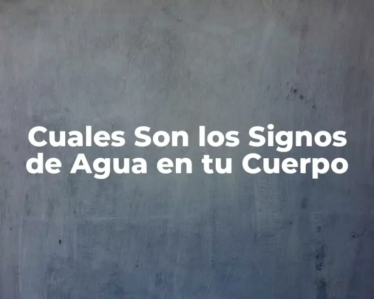 Cuales Son los Signos de Agua en tu Cuerpo