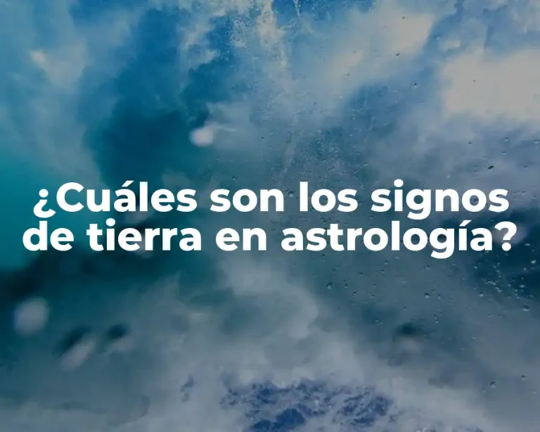 ¿Cuáles son los signos de tierra en astrología?