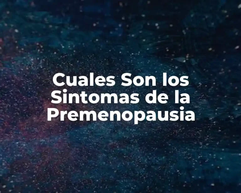 Cuales Son los Sintomas de la Premenopausia