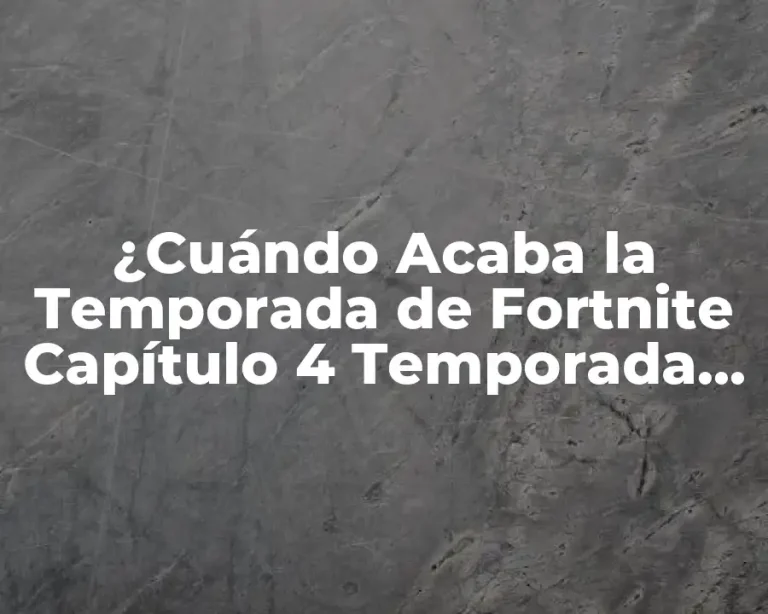 ¿Cuándo Acaba la Temporada de Fortnite Capítulo 4 Temporada 2?