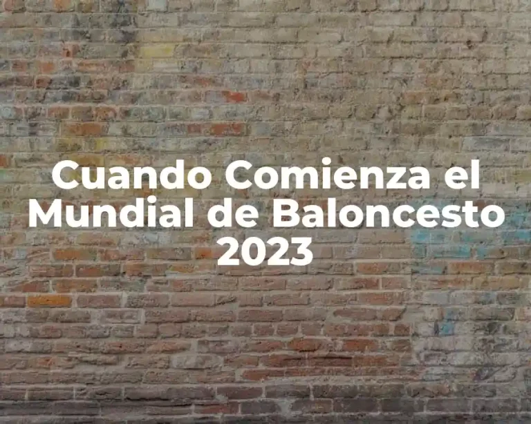Cuando Comienza el Mundial de Baloncesto 2023