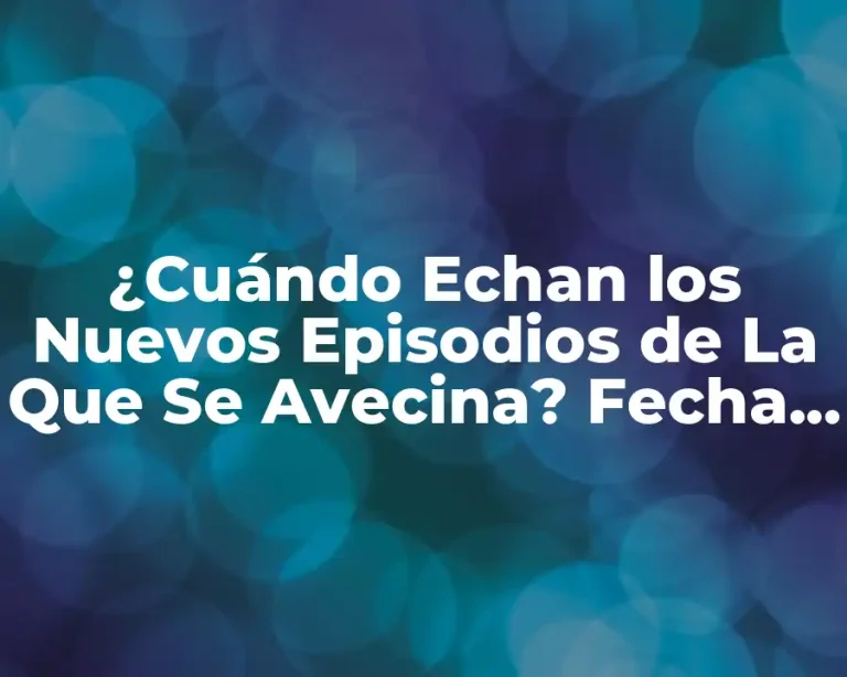 ¿Cuándo Echan los Nuevos Episodios de La Que Se Avecina? Fecha de Estreno y Horario