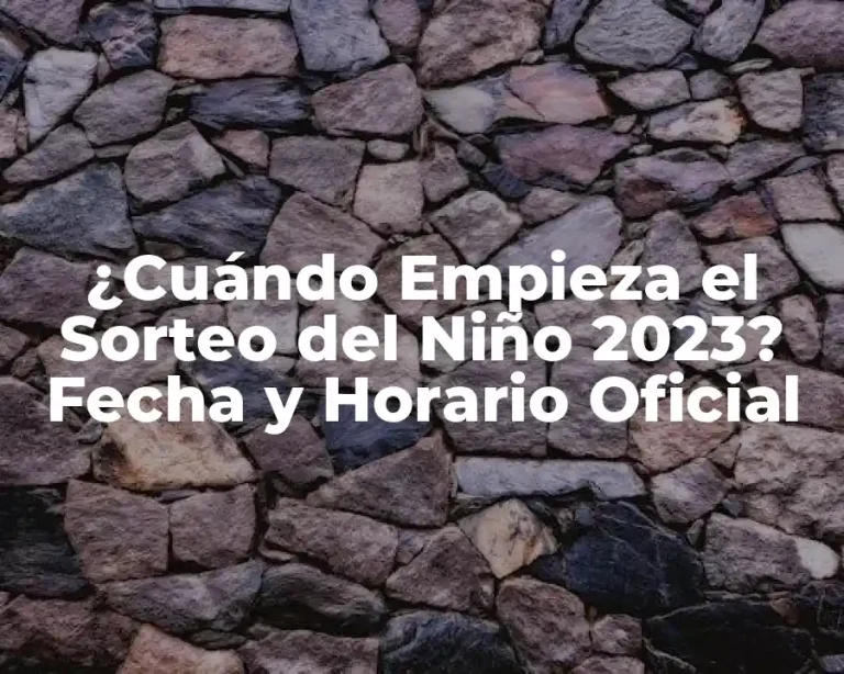 ¿Cuándo Empieza el Sorteo del Niño 2023? Fecha y Horario Oficial