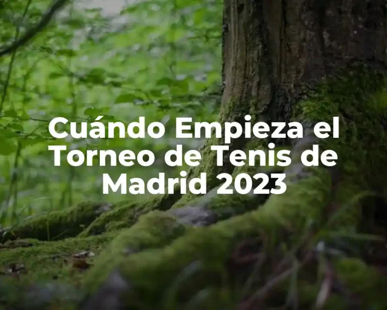 Cuándo Empieza el Torneo de Tenis de Madrid 2023