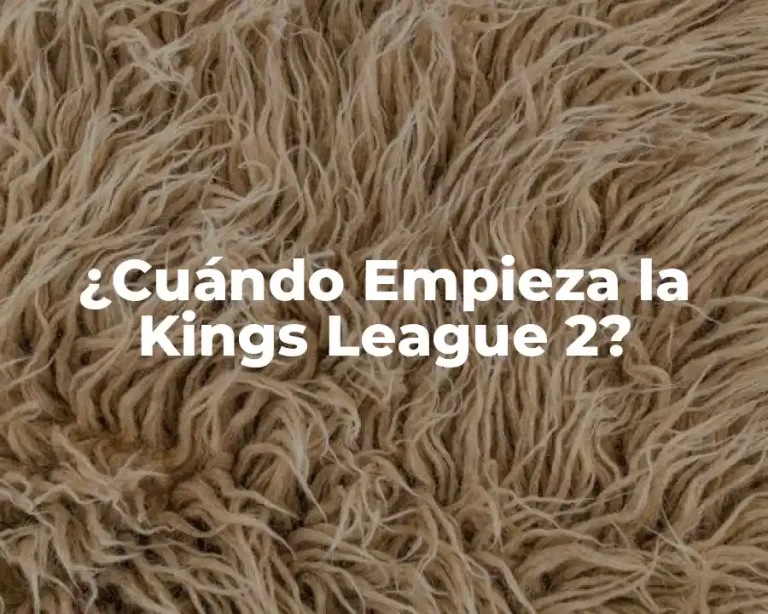 ¿Cuándo Empieza la Kings League 2?