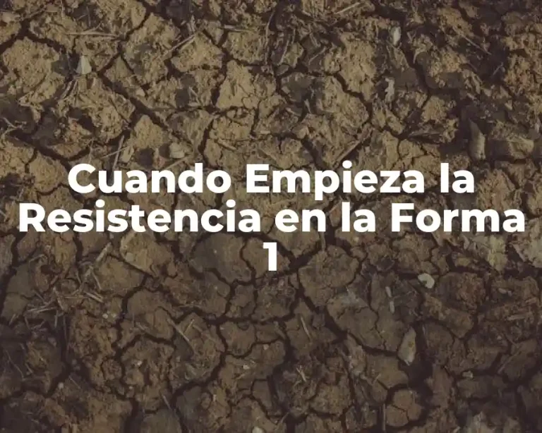 Cuando Empieza la Resistencia en la Forma 1