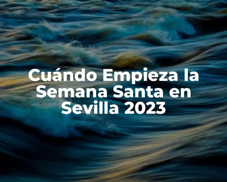 Cuándo Empieza la Semana Santa en Sevilla 2023