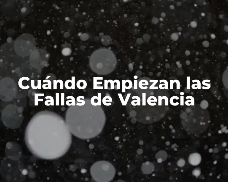 Cuándo Empiezan las Fallas de Valencia