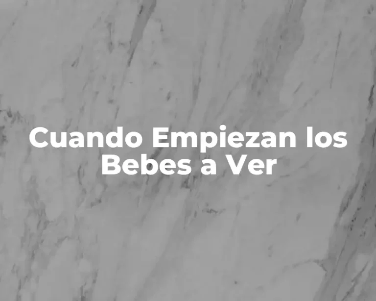 Cuando Empiezan los Bebes a Ver