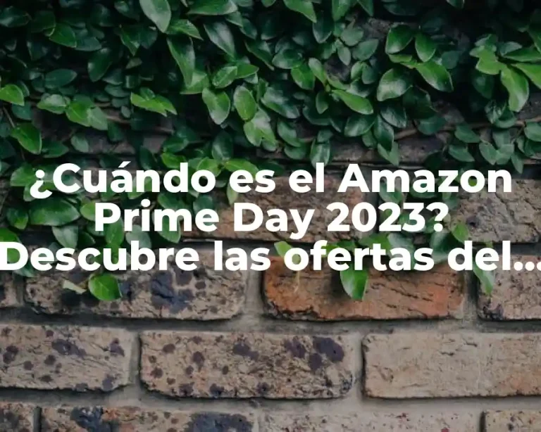 ¿Cuándo es el Amazon Prime Day 2023? Descubre las ofertas del 11 y 12 de julio