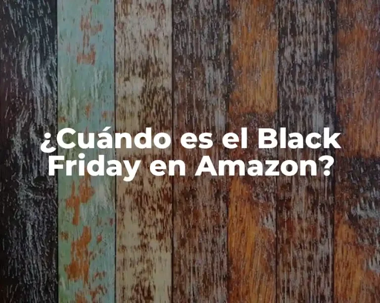 ¿Cuándo es el Black Friday en Amazon?