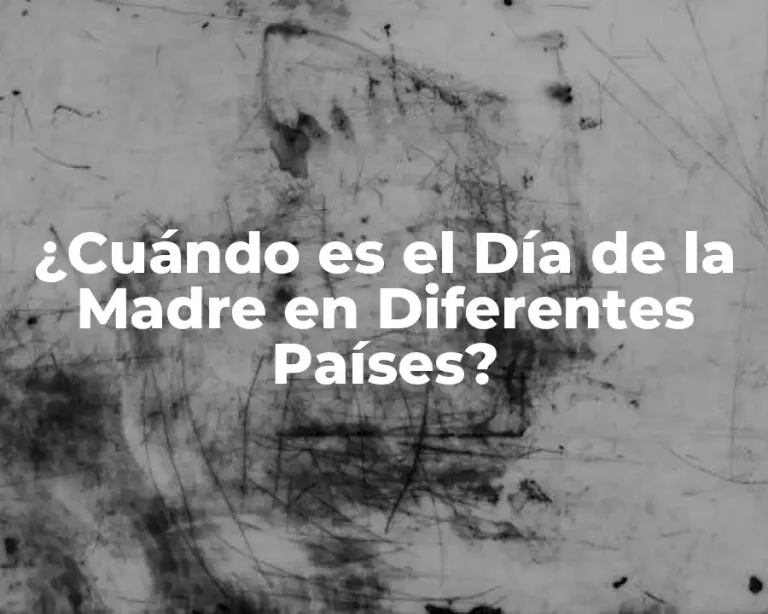 ¿Cuándo es el Día de la Madre en Diferentes Países?