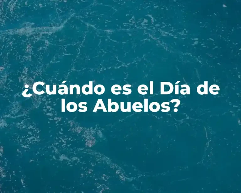 ¿Cuándo es el Día de los Abuelos?