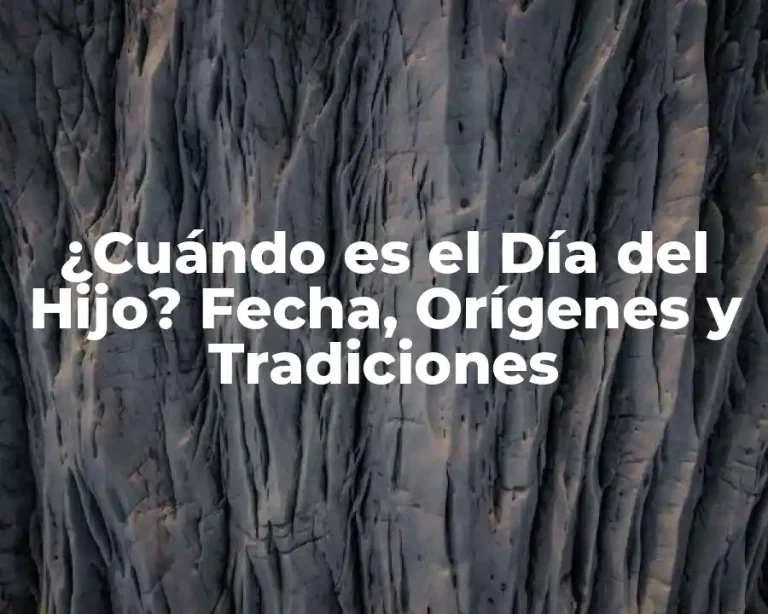 ¿Cuándo es el Día del Hijo? Fecha, Orígenes y Tradiciones