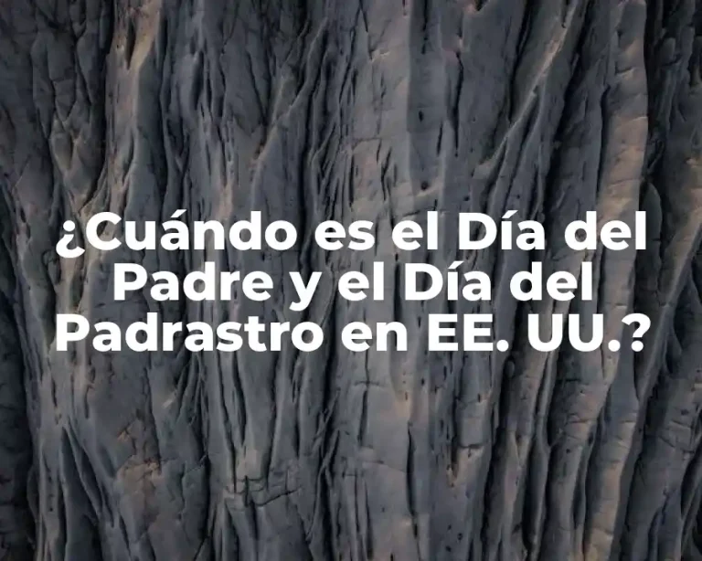 ¿Cuándo es el Día del Padre y el Día del Padrastro en EE. UU.?