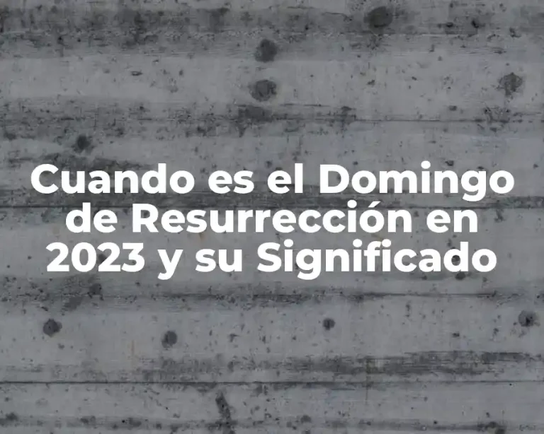 Cuando es el Domingo de Resurrección en 2023 y su Significado