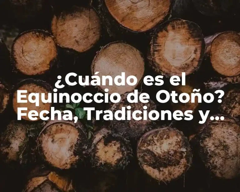 ¿Cuándo es el Equinoccio de Otoño? Fecha, Tradiciones y Significado