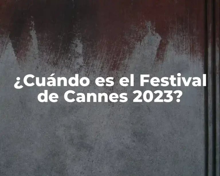 ¿Cuándo es el Festival de Cannes 2023?