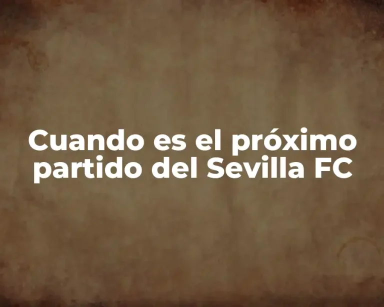 Cuando es el próximo partido del Sevilla FC