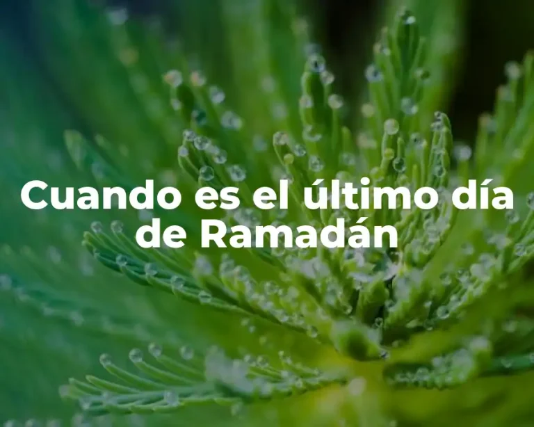 Cuando es el último día de Ramadán