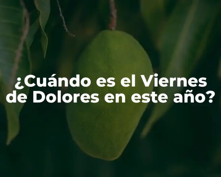 ¿Cuándo es el Viernes de Dolores en este año?
