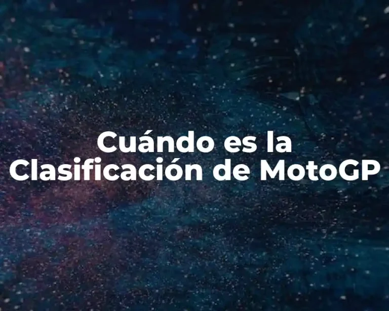 Cuándo es la Clasificación de MotoGP