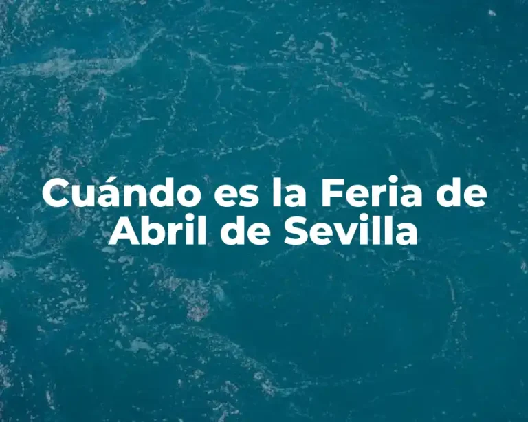 Cuándo es la Feria de Abril de Sevilla