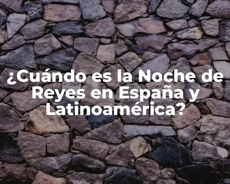 ¿Cuándo es la Noche de Reyes en España y Latinoamérica?