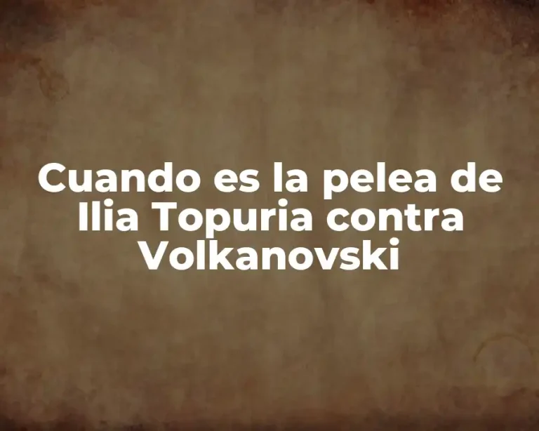 Cuando es la pelea de Ilia Topuria contra Volkanovski
