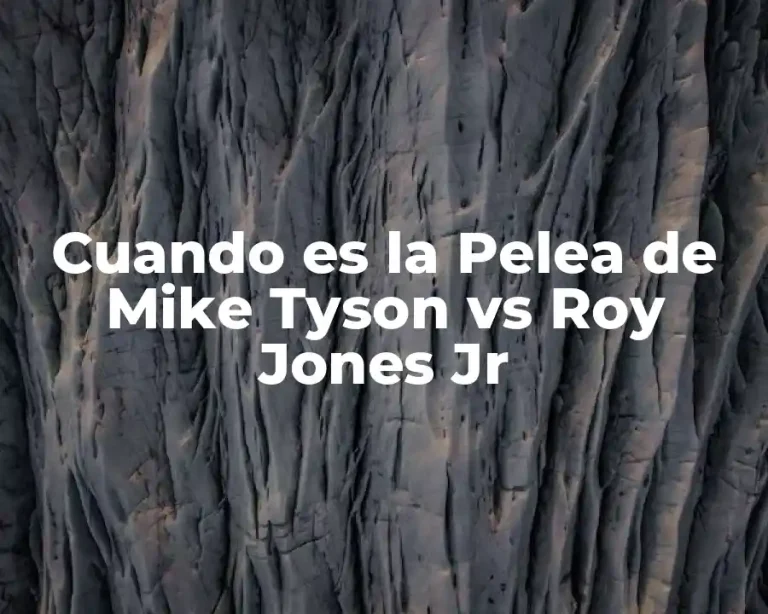 Cuando es la Pelea de Mike Tyson vs Roy Jones Jr