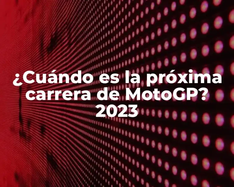 ¿Cuándo es la próxima carrera de MotoGP? 2023
