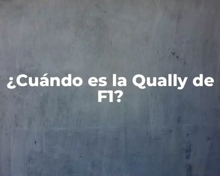 ¿Cuándo es la Qually de F1?