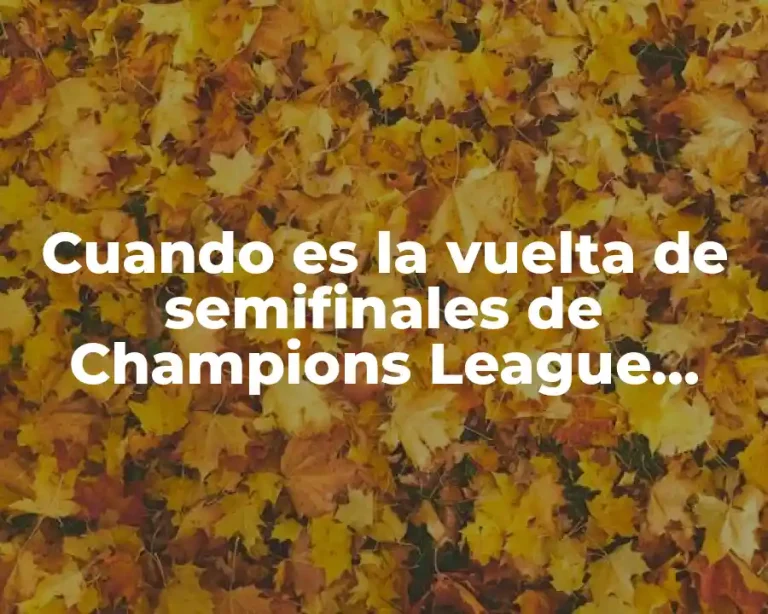 Cuando es la vuelta de semifinales de Champions League 2023