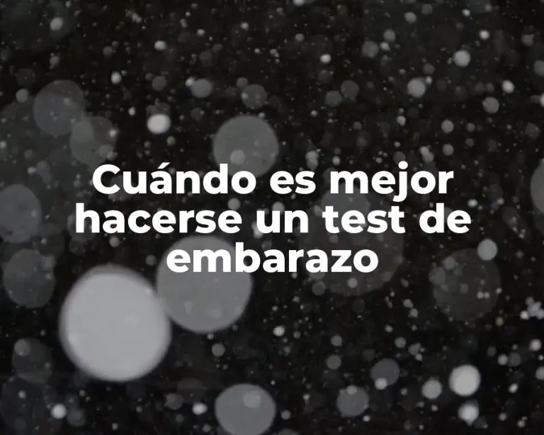 Cuándo es mejor hacerse un test de embarazo