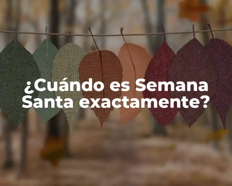 ¿Cuándo es Semana Santa exactamente?