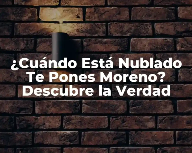 ¿Cuándo Está Nublado Te Pones Moreno? Descubre la Verdad