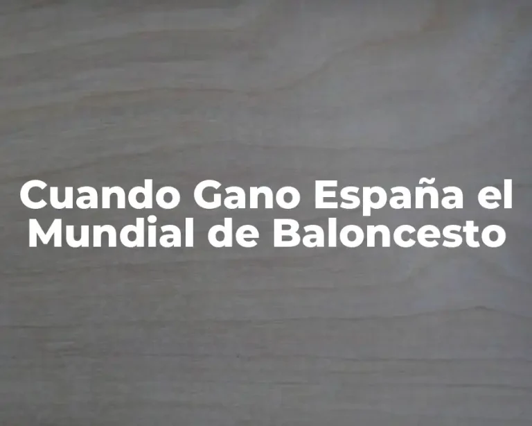 Cuando Gano España el Mundial de Baloncesto