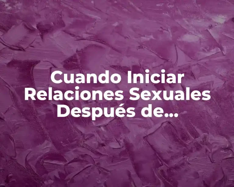 Cuando Iniciar Relaciones Sexuales Después de Prostatectomía Radical