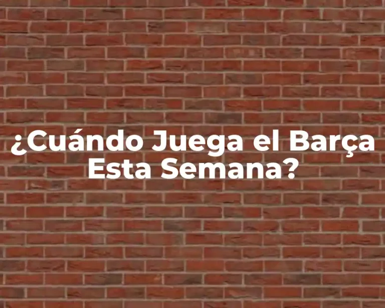 ¿Cuándo Juega el Barça Esta Semana?