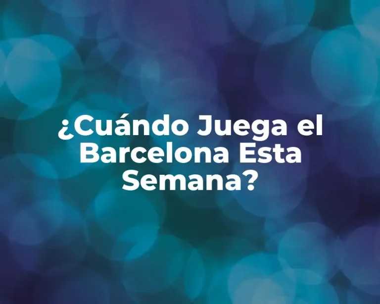 ¿Cuándo Juega el Barcelona Esta Semana?