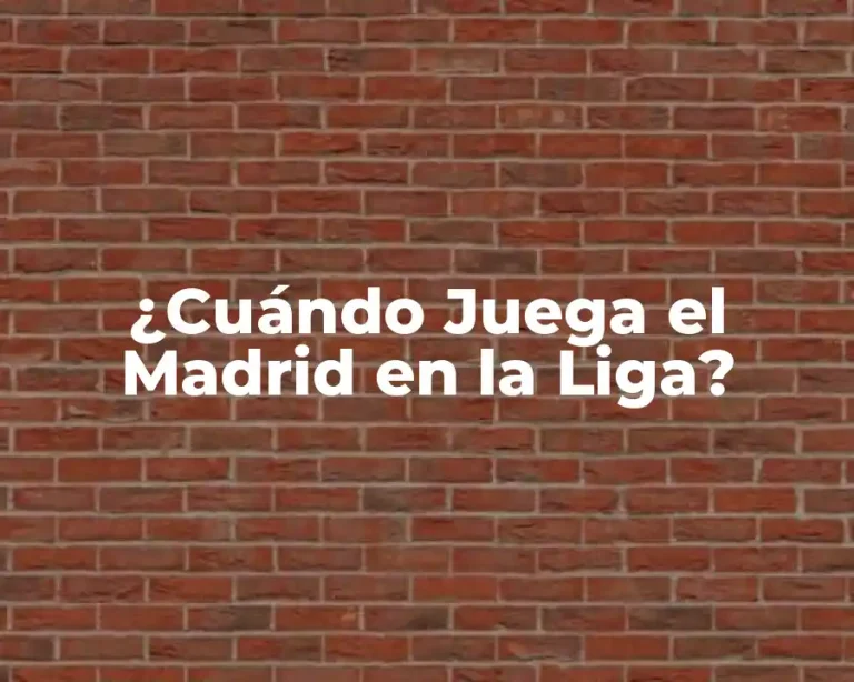 ¿Cuándo Juega el Madrid en la Liga?