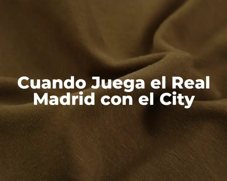 Cuando Juega el Real Madrid con el City