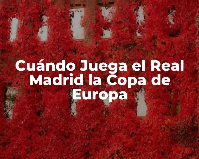 Cuándo Juega el Real Madrid la Copa de Europa