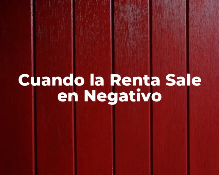 Cuando la Renta Sale en Negativo