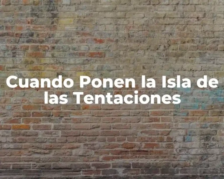 Cuando Ponen la Isla de las Tentaciones