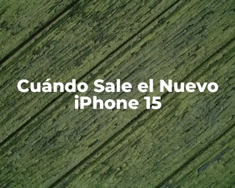 Cuándo Sale el Nuevo iPhone 15